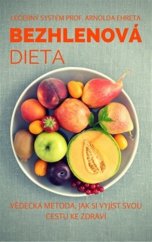 kniha Bezhlenová dieta Vědecká metoda, jak si vyjíst svou cestu ke zdraví, 	Epikon 2017