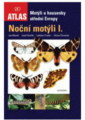 kniha Motýli a housenky střední Evropy. Noční motýli I., Academia 2007