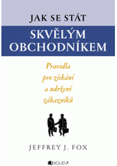 kniha Jak se stát skvělým obchodníkem = How to become a rainmaker : pravidla pro získání a udržení zákazníků, Fragment 2010