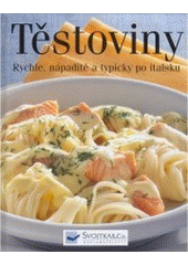 kniha Těstoviny [rychle, nápaditě a typicky po italsku], Svojtka & Co. 2007