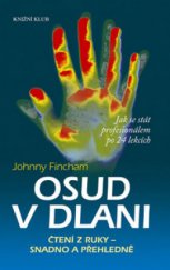 kniha Osud v dlani čtení z ruky - snadno a přehledně : jak se stát profesionálem po 24 lekcích, Knižní klub 2011