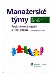 kniha Manažerské týmy proč některé uspějí a jiné selžou, Wolters Kluwer 2012