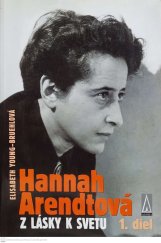 kniha Hannah Arendtová: Z lásky k svetu 1. diel, Agora 2004