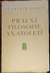 kniha Právní filosofie XX. století (Kantismus, hegelianismus, fenomenologie a theorie myšlenkového řádu), Československý akademický spolek Právník 1947