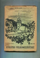 kniha Kukátko velkomeziříčské. Knížka první obsahuje, - Naše kapličky, kříže a pomníky náboženské, kronika velkomeziříčských hasičů, Rudolf Dočkal 1946