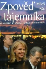 kniha Zpověď tajemníka ve službách Dagmar Havlové a Václava Havla, Rybka Publishers 1999