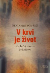 kniha V krvi je život Neobvyklá cesta ke kněžství, Karmelitánské nakladatelství 2013