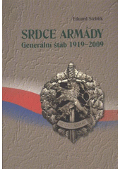 kniha Srdce armády Generální štáb 1919-2009, Ministerstvo obrany České republiky - Prezentační a informační centrum MO 2009