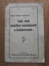 kniha Jak má matka zacházeti s kojencem, Nákladem zemské organizace pokr. žen v Brně 1914