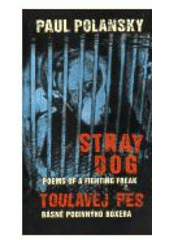 kniha Stray dog poems of a fighting freak = Toulavej pes : básně podivnýho boxera, G plus G 1999