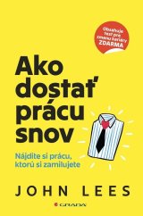 kniha Ako dostať prácu snov Nájdite si prácu, ktorú si zamilujete, Grada 2025