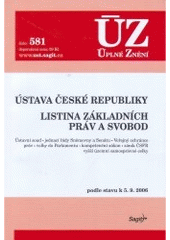 kniha Ústava České republiky Listina základních práv a svobod : ústavní soud, jednací řády Sněmovny a Senátu, Veřejný ochránce práv, volby do Parlamentu, kompetenční zákon, zánik ČSFR, vyšší územní samosprávné celky : podle stavu k 5.9.2006, Sagit 2006