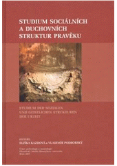 kniha Studium sociálních a duchovních struktur pravěku = Studium der sozialen und geistlichen Strukturen der Urzeit, Masarykova univerzita, Filozofická fakulta, Ústav archeologie a muzeologie 2007