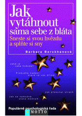 kniha Jak vytáhnout sama sebe z bláta sneste si svou hvězdu a splňte si sny, Motto 2008