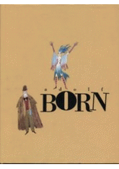 kniha Adolf Born kresby z cest, pastely, ilustrace, akvarely, litografie, hlubotisky, známková tvorba, kostýmy, Slovart 1999