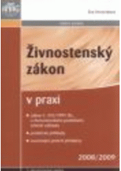 kniha Živnostenský zákon v praxi zákon č. 455/1991 Sb., o živnostenském podnikání, včetně výkladu, praktické příklady, související právní předpisy : 2008/2009, Anag 2008