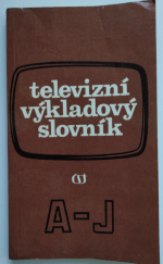kniha Televizní výkladový slovník. Díl 1, - A-J, Čs. televize 1978
