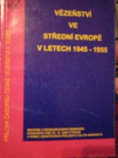 kniha Vězeňství ve střední Evropě v letech 1945-1955 sborník z mezinárodního semináře konaného dne 25.10.2000 v Praze, Vězeňská služba České republiky 2001