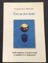 kniha Čím se živí duše  Další fejetony o duchovnosti a cestách k ni vedoucích, V. Marek 2013