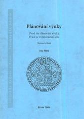 kniha Plánování výuky úvod do plánování výuky : práce se vzdělávacími cíli : distanční text, Univerzita Karlova, Pedagogická fakulta 2009