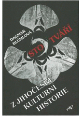 kniha Sto tváří z jihočeské kulturní historie, Nová tiskárna Pelhřimov 2000