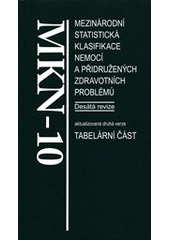 kniha Mezinárodní statistická klasifikace nemocí a přidružených zdravotních problémů MKN-10 : desátá revize : aktualizovaná druhá verze k 1.1.2009., Bomton Agency 2008