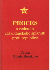 kniha Proces s vedením záškodnického spiknutí proti republice Horáková a společníci, Levné knihy KMa 2008