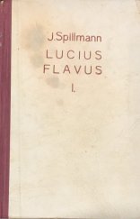 kniha Lucius Flavus Díl 1, Kn. 1.-2 Historický román z posledních dob Jerusalema., V. Kotrba 1925