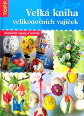 kniha Velká kniha velikonočních vajíček [rozmanité nápady a techniky, Anagram 2007