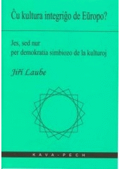 kniha Ĉu kultura integriĝo de Eŭropo? jes, sed nur per demokratia simbiozo de la kulturoj, KAVA-PECH 2008