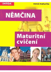 kniha Němčina maturitní cvičení, INFOA 2007