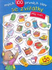 kniha Mých 100 prvních slov se zvířátky můj svět-- : se 120 samolepkami, Sun 2005