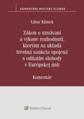 kniha Zákon o uznávaní a výkone rozhodnutí, ktorými sa ukladá trestná sankcia  spojená s odňatím slobody v Európskej únii. Komentár, Wolters Kluwer 2022