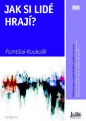 kniha Jak si lidé hrají? vědecké eseje z vysílání Českého rozhlasu Leonardo, Radioservis 2009