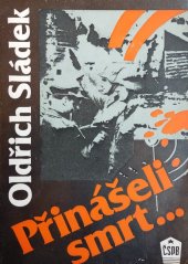 kniha Přinášeli smrt (nacistický protipartyzánský aparát v letch 1944-1945), Český svaz protifašistických bojovníků 1986