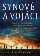 kniha Synové a vojáci Neznámý příběh Židů, kteří unikli nacistům a vrátili se bojovat proti Hitlerovi, Vyšehrad 2019