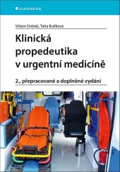 kniha Klinická propedeutika v urgentní medicíně 2., přepracované a doplněné vydání, Grada 2021