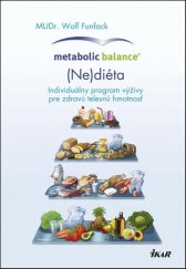 kniha Metabolic Balance® (Ne)diéta Individuálny program výživy pre zdravú telesnú hmotnosť, Ikar 2017