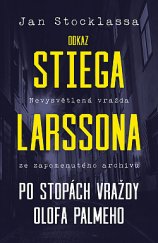 kniha Odkaz Stiega Larssona Po stopách vraždy Olofa Palmeho 2019