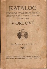 kniha Katalog průmyslové, živnostenské, obchodní a hospodářské výstavy Těšínska a Ostravska v Orlové 27.6.-8.8. 1926, Výstavní výbor 1926