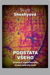 kniha Podstata všeho Dvanáct experimentů, které změnily svět, Dokořán 2025