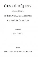 kniha České dějiny. Dílu I. část 5., - Středověká kolonisace v zemích českých, Jan Laichter 1938