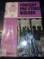 kniha Pomůcky pro výuku biologii [příručka pro studium učit. na pedagog. fakultách a pro učitele na školách 1. a 2. cyklu], Státní pedagogické nakladatelství 1971