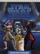 kniha Star Wars. Klonové války : - galaktické fotoalbum, Egmont 2008