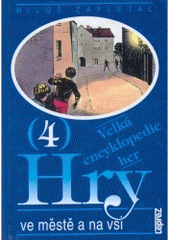 kniha Velká encyklopedie her 4 4, - Hry ve městě a na vsi - Hry ve městě a na vsi, Leprez 1998