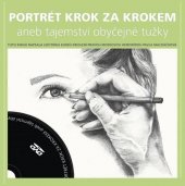kniha Portrét krok za krokem aneb tajemství obyčejné tužky, Atelier Bambini 2013