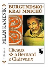 kniha Burgundsko - kraj mnichů Cîteaux a Bernard z Clairvaux, Vyšehrad 2002