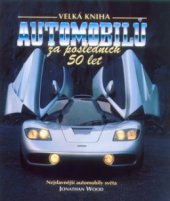 kniha Velká kniha automobilů za posledních 50 let nejslavnější automobily světa, Knihcentrum 1996