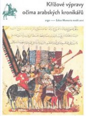 kniha Křížové výpravy očima arabských kronikářů, Argo 2010