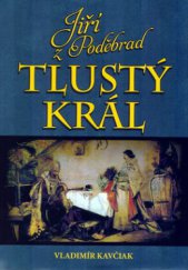 kniha Jiří z Poděbrad - tlustý král, XYZ 2010